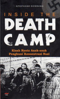Image of Inside The Death Camp : Kisah Nyata Anak - Anak Penghuni Konsentrasi Nazi